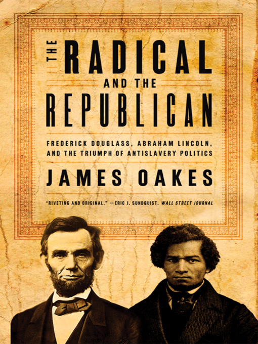 Title details for The Radical and the Republican by James Oakes - Available